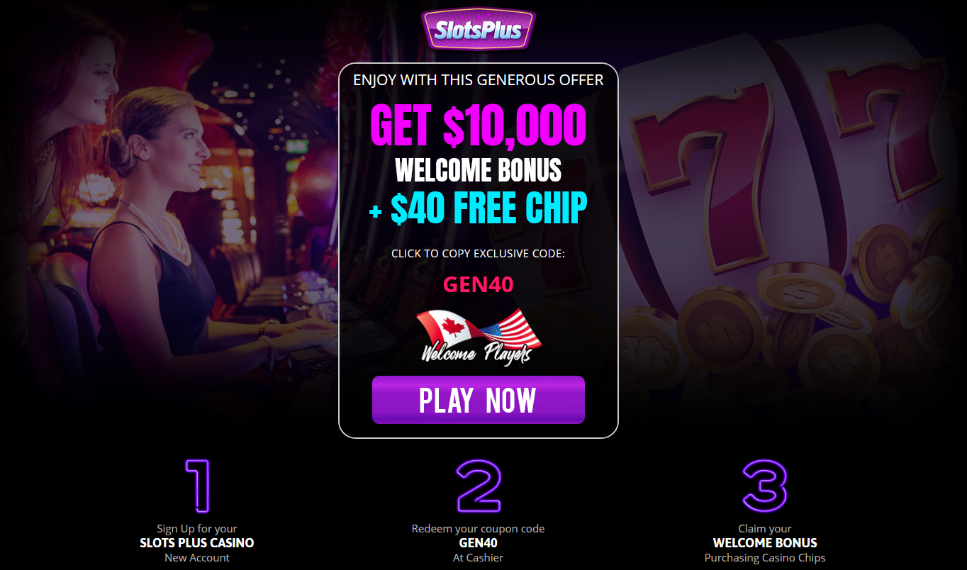 $10,000 WELCOME BONUS + $40 FREE CHIP